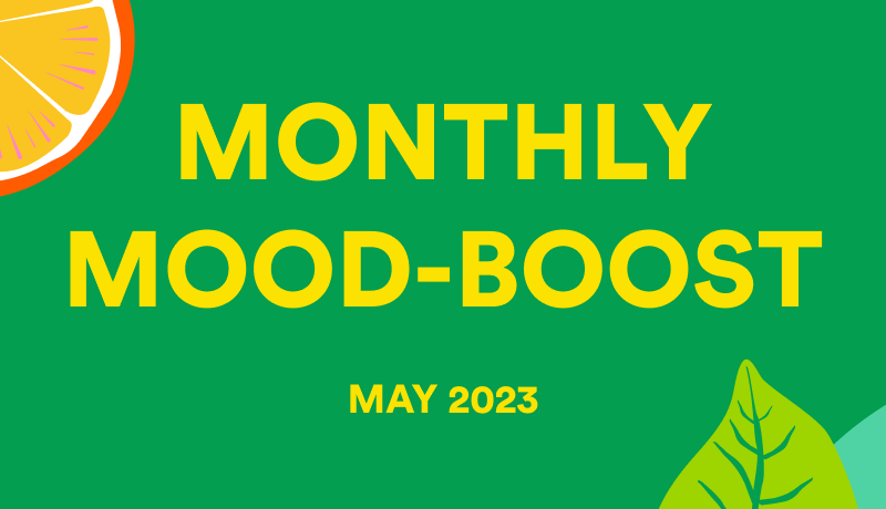 Monthly Mood-Boost (May 2023 Issue)