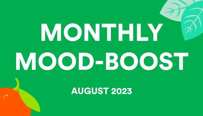 Monthly Mood-Boost (August 2023 Issue)